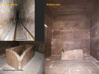 Velika galerija Kraljeva soba
Keopsova priramida
 