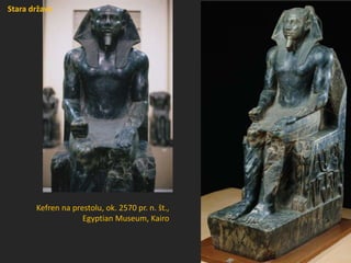 Kefren na prestolu, ok. 2570 pr. n. št.,
Egyptian Museum, Kairo
Stara država
 