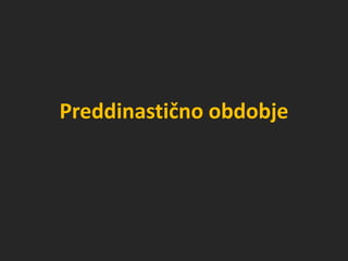 Preddinastično obdobje
 