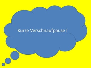 Kurze Verschnaufpause I
 