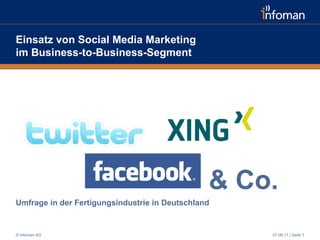 Einsatz von Social Media Marketing  im Business-to-Business-Segment Umfrage in der Fertigungsindustrie in Deutschland  07.06.11  | Seite  & Co.  