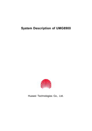 System Description of UMG8900
Huawei Technologies Co., Ltd.
 