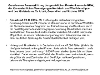 <ul><li>Düsseldorf. 20.10.2005 -  Mit Eröffnung der ersten Mammographie-Screening-Einheit am 24. Oktober in Münster starte...