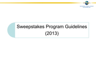 Sweepstakes Program Guidelines
(2013)
 