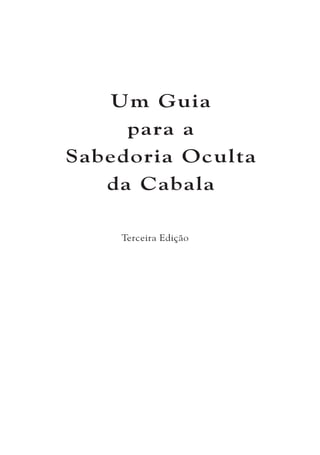 Um Guia
para a
Sabedoria Oculta
da Cabala
Terceira Edição
 