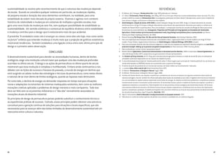 2726
sustentabilidade se resolve pelo reconhecimento de que a natureza das mudanças depende
da escala. Quando se considera qualquer sistema em particular, as mudanças rápidas,
de pequena escala e duração dos seus elementos contribuem, na realidade, para uma
estabilidade de ordem mais elevada do próprio sistema. Vivemos e agimos num contexto
histórico de rotatividade e mudanças em sistemas de múltiplas e grandes escalas; isso
gera uma nova ilusão de mudanças sem fim, sem qualquer possibilidade de estabilidade ou
sustentabilidade. Um sentido sistêmico e contextual do equilíbrio dinâmico entre estabilidade
e mudança contribui para o design que é evolucionário mais do que acidental.
O provérbio “A verdadeira visão não é enxergar as coisas como elas são hoje, mas como serão
no futuro” enfatiza que entender mudança é muito mais que a projeção de gráficos estatísticos
mostrando tendências. Também estabelece uma ligação cíclica entre este último princípio de
design e o primeiro sobre observação.
CONCLUSÃO
O desenvolvimento sustentável para atender as necessidades humanas, dentro de limites
ecológicos, exige uma revolução cultural maior que qualquer uma das mudanças profundas
ocorridas no último século. O design e as ações da permacultura no último quarto de século
mostraram que essa revolução é complexa e multifacetada. Embora ainda continuemos a nos
debater com as lições de sucesso e fracasso do passado, o mundo de energia em declínio que
está surgindo vai adotar muitas das estratégias e técnicas da permacultura, como meios óbvios
e naturais de se viver dentro de limites ecológicos, quando as riquezas reais diminuírem.
Por outro lado, o declínio de energia vai demandar respostas em tempo real para situações
novas e adaptações incrementais de sistemas inadequados existentes, bem como as melhores
inovações criativas aplicadas a problemas de design menores e mais corriqueiros. Tudo isso
deve ser feito sem os orçamentos milionários e o “oba-oba” normalmente associados às
inovações atuais do desenho industrial.
Os princípios de design da permacultura jamais poderão substituir o conhecimento técnico e
as experiências práticas de sucesso. Contudo, esses princípios podem oferecer uma estrutura
conceitual para a geração contínua de soluções para situações e locais específicos, que são
necessárias para se avançar além dos êxitos limitados do desenvolvimento sustentável até um
reencontro entre cultura e natureza.
REFERÊNCIAS
1	 B. Mollison, & D. Holmgren Permaculture One Corgi 1978 publicado em 5 idiomas.
2	 H.T. Odum Environment, Power & Society, John Wiley 1971 foi um livro que influenciou muitos ambientalistas chave nos anos 70, e foi a
primeira referência citada em Permaculture One. As prodigiosas publicações de Odum desde 3 décadas atrás, assim como o trabalho de
seus alunos e colegas, continuaram a influenciar meu trabalho.
3	 David Holmgren: Coleção de textos 1978-2006 (e-book) Holmgren Design Services 2002. Artigo 11 O desenvolvimento do conceito
de Permacultura e Artigo 25 Energia e eMergia: Reavaliando nosso Mundo são especialmente relevantes para explicar a influência do
trabalho de Howard Odum na permacultura. Para uma avaliação e comparação recentes do conceito de eMergia de Odum para outras
ferramentas de sustentabilidade veja Ecossystem, Properties and Principles of Living Systems as Foundation for Sustainable
Agriculture: Critical reviews of environmental assessment tools, key findings and questions from a course process por Steven
Doherty and Tobjorn Rydberg (editores) Jan 2000.
4	Richard Heinberg The Party’s Over: Oil, War and the Fate of Industrial Societies. New Society Publishers 2003.
5	 Para uma exploração das limitações evolutivas das comunidades tribais / organização tribal no mundo moderno ver Artigo 29 Tribal
Conflict: Proven Pattern, Dysfunctional Inheritance em David Holmgren: Collected Writings 1978-2006 (e-book).
6	 Para uma articulação atual do valor das culturas indígenas e o valor de uma resposta eco-espiritual à descida energética ver Last Hours
of Ancient Sunlight. Waking up to personal and global transformation de Thom Hartmann 1999. Harmony Books.
7	Mais conhecido por cunhar o termo “pensamento lateral”.
8	 Norbert Wiener Cybernetics: Control and Communication in the Animal and the Machine, 1948 é o texto base. General Systematics, de
John Gall (Harper & Row 1977), proporciona um guia acessível e útil para permacultores.
9	 Ver Farmers of Forty Centuries, de F.H. King, para uma descrição da agricultura chinesa e a virada do século XX como um exemplo de
sociedade sustentável dependente do uso máximo do trabalho humano.
10	 É uma reformulação do princípio de “máxima potência”de Lotka. H. Odum sugeriu que o princípio de “máxima potência” (ou ao menos sua
versão dele baseada na EMERGIA) deveria ser reconhecido como a quarta lei da Energia.
11	O retorno de parte dos produtos de um circuito aos insumos, de modo a afetar seu funcionamento / execução.
12	 J. Lovelock Gaia: A New Look At Life Oxford University Press 1979.
13	 B. Mollison Permaculture: A Designer’s Manual Tagari 1988.
14	 B. Mollison Permaculture: A Designer’s Manual Tagari 1988.
15	A ênfase de Charles Darwin nas relações competitivas e predatórias da natureza se baseava em algumas excelentes observações da
natureza selvagem, mas ele também foi influenciado pelas observações da sociedade ao seu redor. A Inglaterra do início da era industrial
era uma sociedade em rápida mudança explorando novas fontes de energia. As relações econômicas predatórias e competitivas estavam
transformando normas e convenções sociais anteriores. Os Darwinistas Sociais usaram o trabalho de Darwin para explicar e justificar o
capitalismo industrial e o mercado livre. Peter Kropotkin foi um dos primeiros críticos ecológicos dos Darwinistas Sociais. Ele forneceu
uma extensa evidência da natureza e da história humana de que relações cooperativas e simbióticas eram ao menos tão importantes
quanto a competição e predação. O trabalho de Kropotkin tem uma forte influência no início de meus pensamentos de desenvolvimento
do conceito de permacultura. Veja P. Kropotkin, Mural Aid, 1902.
16	 Veja E.F. Schumacher, Small is Beautiful: A study of economics as if people mattered. 1973.
17	 Policultura é o cultivo de muitas espécies de plantas e/ou animais e variedades em um sistema integrado.
 