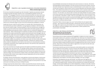 PRINCÍPIO 5: USE E VALORIZE OS SERVIÇOS E RECURSOS RENOVÁVEIS
‘Deixe a natureza seguir seu curso’
Os recursos renováveis são aqueles que são renovados e repostos por processos naturais
ao longo de períodos de tempo razoáveis, sem a necessidade de grandes insumos não
renováveis. Em linguagem financeira, recursos renováveis deveriam ser vistos como renda
(juros do capital), enquanto que recursos não renováveis deveriam ser considerados como
ativos financeiros (capital principal). Gastar nosso capital principal para viver o dia-a-dia é
insustentável em qualquer língua. O objetivo do design da permacultura deveria ser como usar
da melhor forma os recursos naturais renováveis para administrar e manter os rendimentos,
mesmo se for necessário algum uso de recurso não renovável para estabelecer o sistema.
A piada que diz que a corda do varal de roupas é um secador solar é divertida porque com
ela reconhecemos que fomos ludibriados a usar geringonças complexas e desnecessárias
para executar tarefas simples. Ainda que qualquer um de nós reconheça que a secagem de
roupas no varal está muitos furos acima da secadora elétrica de tambor quando se trata de
sustentabilidade, poucas pessoas aceitam a madeira como um combustível adequado ao
meio ambiente. Todas as florestas geram excedentes de madeira de baixa qualidade como um
subproduto do manejo sustentável que, quando convenientemente secas (secagem solar, de
novo), pode ser usada como insumo energético local para calefação e cocção de alimentos em
fogões bem projetados. Da mesma maneira que a madeira não satisfaz todos os requisitos
que possamos exigir de um combustível, as plantas medicinais podem não suprir uma
farmacopéia completa, mas podemos, em muitos casos, tratar com êxito muitas enfermidades
com remédios obtidos de plantas cultivadas localmente. Fazendo isso, evitamos muitos
efeitos colaterais indesejáveis, tanto internos como externos, de uma produção de remédios
centralizada, aumentamos nosso respeito pela natureza e nos sentimos mais confiantes em
manter nossa própria saúde.
Os serviços renováveis (ou funções passivas) são aqueles que obtemos de plantas, animais,
solo e água vivos, sem consumi-los. Por exemplo, quando usamos uma árvore para obter
madeira estamos usando um recurso renovável, mas quando usamos a árvore para termos
sombra e abrigo, desfrutamos dos benefícios da árvore viva que não implicam consumo nem
coleta de energia. Esse entendimento simples é óbvio, mas também poderoso no redesenho
de sistemas onde funções muito simples se tornaram dependentes do uso não renovável e
não sustentável de recursos.
Os designs clássicos da permacultura usam galinhas ou porcos para preparar o terreno para
plantio, dispensando o uso de tratores e cultivadores mecânicos, bem como de pesticidas e
fertilizantes artificiais. Nesses sistemas, um pequeno manejo de cercas permite um uso mais
sofisticado da atividade pecuária para múltiplas funções.
O design da permacultura deveria fazer o melhor uso possível de serviços naturais que não
envolvam consumo para minimizar nossas demandas consumistas de recursos, e enfatizar
16
as possibilidades harmoniosas de interação entre seres humanos e a natureza. Na história
da prosperidade do homem baseada no uso dos serviços da natureza sem envolver consumo,
não existe exemplo mais importante do que o da domesticação e uso do cavalo e de o outros
animais para transporte, cultivo do solo e outras inúmeras aplicações que demandam esforço
físico. Uma relação mais estreita com animais domésticos, como no caso do cavalo, também
nos proporciona um contexto de empatia para que nossas preocupações éticas incluam a
natureza. Por outro lado, nas culturas onde os animais são ainda símbolos de riqueza e poder,
os serviços renováveis mais fundamentais proporcionados pela flora e fauna do solo têm que
ser reconhecidos, valorizados e usados. Tanto nas comunidades ricas como nas pobres, o uso
de dejetos humanos como uma fonte renovável de fertilidade, depois de tornados inofensivos
pelo serviço ecológico de micróbios numa latrina de compostagem, é uma das aplicações mais
importantes e universais deste princípio.
O provérbio “Deixe a natureza seguir seu curso” nos faz lembrar de outro aspecto deste
princípio – que a busca do controle total sobre a natureza por meio do uso de recursos e
tecnologia não é apenas caro; pode também levar a uma espiral de intervenção e degradação
dos sistemas e processos biológicos que já representam o melhor equilíbrio entre
produtividade e diversidade.
PRINCÍPIO 6: NÃO PRODUZA DESPERDÍCIOS
‘Não desperdice para que não lhe falte’
‘Um ponto na hora certa economiza nove’
Este princípio reúne os valores tradicionais da frugalidade e cuidado com os bens materiais, a
preocupação moderna com a poluição, e a perspectiva mais radical que vê os desperdícios como
recursos e oportunidades. A minhoca é um ícone adequado para este princípio porque sobrevive
através do consumo de resíduos vegetais existentes no solo (desperdícios), convertendo-os em
húmus que melhora o próprio solo para ela, para microorganismos que vivem na terra, e para as
plantas. Dessa forma, a minhoca como todos os organismos vivos é parte da rede onde o que
uns produzem serve de insumo para outros.
Os processos industriais que servem de base para a vida moderna podem ser caracterizados
por um modelo de insumo-produto, no qual os insumos são materiais naturais e energia e os
produtos são coisas e serviços úteis. Contudo, se dermos um passo atrás desse processo e
buscarmos uma visão de longo prazo, podemos observar que todas essas coisas úteis acabam
virando lixo (a maior parte em aterros sanitários) e que mesmo o mais insignificante dos
serviços redunda na degradação de recurso e energia em resíduos inaproveitáveis. Esse modelo
poderia então ser mais bem caracterizado como “consumir/excretar”. A visão de pessoas como
simplesmente consumidores e excretores pode ser biológica, mas não é ecológica.
O provérbio “não desperdice para que não lhe falte” nos lembra que é fácil agirmos sem
responsabilidade e causar desperdícios em tempos de abundância, mas esse desperdício pode
ser a causa de privações futuras. Esse fato é de suma relevância num contexto de declínio de
energia. As atuais oportunidades para se reduzir desperdícios, e de fato se viver deles, não têm
precedentes na história. No passado, apenas os mais miseráveis podiam sobreviver a partir de
17
 