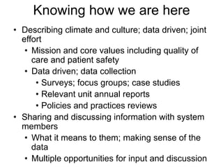 Knowing how we are here
•  Describing climate and culture; data driven; joint
effort
•  Mission and core values including ...