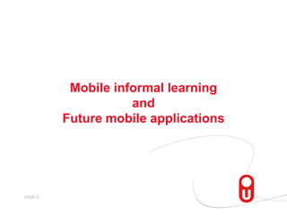 Mobile informal learning and Future mobile applications<br />