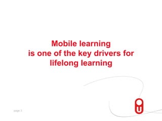 Mobile learningis one of the key drivers forlifelong learning<br />