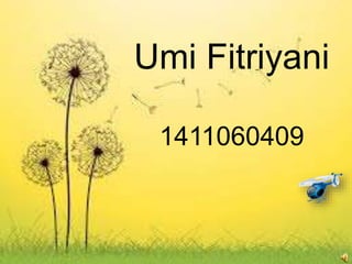 Umi Fitriyani
1411060409
 