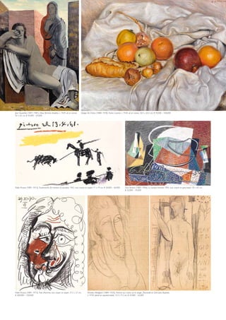 Jean Souverbie (1891–1981), Deux femmes drapées, c. 1929, oil on canvas,
92 x 65 cm, € 45,000 – 65,000
Pablo Picasso (1881–1973), Tete d’homme, wax crayon on paper, 37.2 x 27 cm,
€ 200,000 – 250,000
Pablo Picasso (1881–1973), Tauromachie (le moment du picador), 1961, wax crayon on paper, 11 x 19 cm, € 50,000 – 60,000 Gino Severini (1883–1966), La conque romaine, 1965, wax crayon on grey paper, 50 x 65 cm,
€ 35,000 – 45,000
Giorgio De Chirico (1880–1978), Frutta e panini, c. 1930, oil on canvas, 50.5 x 65.5 cm, € 70,000 – 100,000
Amedeo Modigliani (1884–1920), Femme aux mains sur le visage; Zborowski en Saint Jean Baptiste,
c. 1918, pencil on squared paper, 14.3 x 9.3 cm, € 45,000 – 65,000
 