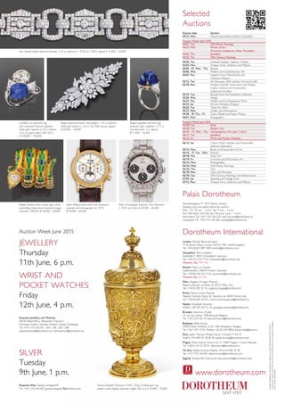 Silver
Tuesday
9th June, 1 p.m.
Enquiries Silver: Georg Ludwigstorff
Tel. +43-1-515 60-363, georg.ludwigstorff@dorotheum.at
Tsarina Elisabeth Petrowna (1709–1762), A lidded gold cup,
maker’s mark Grigorij Lakomkin, height 20.5 cm, € 50,000 – 70,000
Auction Week June 2015
Jewellery
Thursday
11th June, 6 p.m.
Wrist and
pocket watches
Friday
12th June, 4 p.m.
Enquiries Jewellery and Watches:
Astrid Fialka-Herics, Alessandra Thornton,
Dorothee Ganter, Günther Fröhlich, Günter Eichberger
Tel. +43-1-515 60-567, -204, -336, -205, -368
juwelenauktion@dorotheum.at, uhrenauktion@dorotheum.at
Imprint:PublishedbyDorotheumGmbH&CoKG,DVR0105104,FN213974v
CommercialCourtVienna,UIDNr.ATU52613505,Errorsandomissionsexcepted
FotoCredit:Dorotheum
Selected
Auctions
Auction date	 Auction
04/15, Wen	Musical Instruments (Vienna, Favoriten)
Auction Week April 2015
04/21, Tue	 Old Master Paintings
04/22, Wen	 Works of Art
	 (Furniture, Sculptures, Glass, Porcelain)
04/23, Thu	 Jewellery
04/23, Thu	 19th Century Paintings
04/30, Thu	Oriental Carpets, Tapestry, Textiles
05/04, Mon	 Antique Arms, Uniforms and Militaria
05/06 - 07, Wen - Thu	Stamps
05/06, Wen	Modern and Contemporary Art
05/07, Thu	 Imperial Court Memorabilia and
	 Historical Objects
05/12, Tue	 Art Nouveau, 20th Century Arts and Crafts
05/18, Mon	 Antique Scientific Instruments and Globes,
	 Classic Cameras and Accessories,
	 Collection Kronfeld
05/19, Tue	 Bicycles from the Embacher-Collection
05/20, Wen	Design
05/21, Thu	Modern and Contemporary Prints
05/23, Sat	 Art and Antiques (Prague)
05/26, Tue	Tribal Art, Africa
05/27, Wen	Orders and Decorations
05/28 - 29, Thu - Fri	Coins, Medals and Paper Money
06/01, Mon	 Autographs
Auction Week June 2015
06/09, Tue	Silver
06/09, Tue	 Modern Art
06/10 - 11, Wen - Thu	 Contemporary Art, part 1 and 2
06/11, Thu	Jewellery
06/12, Fri	 Wrist and Pocket Watches
06/13, Sat	 Classic Motor Vehicles and Automobila
	 (Vienna, Vösendorf)
06/15, Mon	 Books and Decorative Prints
06/16 - 17, Tue - Wen	 Stamps
06/18, Thu	 Asian Art
06/19, Fri	 Furniture and Decorative Art
06/22, Mon	 Photography
06/24, Wen	 Old Master Paintings
06/25, Thu	 Toys
06/29, Mon	 Glass and Porcelain
06/30, Tue	 19th Century Paintings and Watercolours
07/04, Sat	 Sporting and Vintage Guns
07/13, Mon	 Antique Arms, Uniforms and Militaria
Palais Dorotheum
Dorotheergasse 17, 1010 Vienna, Austria
Viewing circa one week before the auction
Mon – Fri, 10 a.m. – 6 p.m., Sat, 9 a.m. – 5 p.m.
Sun, 19th April, 31st May and 7th June, 2 p.m. – 5 p.m.
Information Tel. +43-1-515 60-570, client.services@dorotheum.at
Catalogues Tel. +43-1-515 60-200, kataloge@dorotheum.at
Dorotheum International
London, Damian Brenninkmeyer
11 St James’s Place, London SW1A 1NP, United Kingdom
Tel. +44 (0)207 009 1049, london@dorotheum.com
Düsseldorf, Petra Schäpers
Südstraße 5, 40213 Düsseldorf, Germany
Tel. +49-211-210 77-47, duesseldorf@dorotheum.de
Valuation day 19th May
Munich, Franz von Rassler
Galeriestraße 2, 80539 Munich, Germany
Tel. +49-89-244 434 73-0, muenchen@dorotheum.de
Valuation day 5th May
Milan, Angelica Cicogna Mozzoni
Palazzo Amman, via Boito, 8, 20121 Milan, Italy
Tel. +39-02-303 52 41, angelica.cicogna@dorotheum.it
Rome, Maria Cristina Paoluzzi
Palazzo Colonna, Piazza SS. Apostoli, 66, 00187 Rome, Italy
Tel. +39-06-699 23 671, maria-cristina.paoluzzi@dorotheum.it
Naples, Giuseppe Imparato
Mobile +39-335 592 52 33, giuseppe.imparato@dorotheum.it
Brussels, Honorine d’Ursel
13, rue aux Laines, 1000 Brussels, Belgium
Tel. +32-2-514 00 34, honorine.dursel@dorotheum.be
Budapest, Réka Kovács
OREX Palais, Andrássy ùt 64, 1062 Budapest, Hungary
Tel. +36-1 413 3742, Mobile +36-20 545-9856, kovacs.reka@orex.hu
Paris, Joëlle Thomas, Mobile France +33-665-17 69 37
Austria +43-699-10 38 86 40, joelle.thomas@dorotheum.com
Prague, Maria Galova, Ovocny´ trh 2, 11000 Prague 1, Czech Republic
Tel. +420-2-24 22 20-01, klient.servis@dorotheum.cz
Tel Aviv, Rafael Schwarz, Mobile +972-54-448 39 78
Tel. +43-1-515 60-405, rafael.schwarz@dorotheum.com
Zagreb, Venetia Eltz Vukovarski, eltz.vukovarski@dorotheum.com
www.dorotheum.com
Bulgari diamond brooch, total weight c. 24 ct, platinum,
white gold, brilliant c. 2.6 ct, mid 20th century, signed,
€ 40,000 – 60,000
Bulgari Serpenti lady’s watch, gold, some
enamelling, rubies, lever movement Jaeger
LeCoultre, 1960/70, € 40,000 – 60,000
Patek Philippe wrist-watch with perpetual
calendar and chronograph, ref. 3970,
€ 40,000 – 60,000
Rolex Cosmograph Daytona “Paul Newman”,
c. 1970, ref. 6262, € 40,000 – 60,000
A brilliant cut diamond ring
with untreated Kashmir sapphire,
white gold, sapphire 6.18 ct, brilliant
3.23 ct, expert report SSEF 2015,
€ 100,000 – 190,000
Bulgari Sapphire diamond ring,
platinum, gold, sapphire 17.72 ct,
two diamonds, 2 ct, signed,
€ 11,000 – 16,000
Van Cleef & Arpels diamond bracelet, c. 45 ct, platinum, c. 1930, no. 27853, signed, € 45,000 – 60,000
 