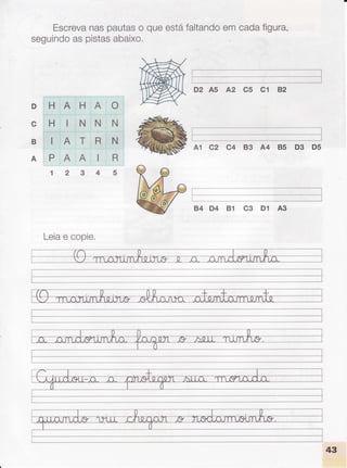 Escreva
naspautas
o queestáfaltando
emcadafigura,
seguindo
aspistas
abaixo.
HAHA O
H INN N
IATR N
PAA IR
12345
Leia
e copie.
 