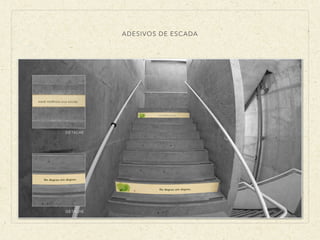 ADESIVOS DE ESCADA
DETALHE
DETALHE
 