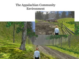 The Appalachian Community
Environment

28

 