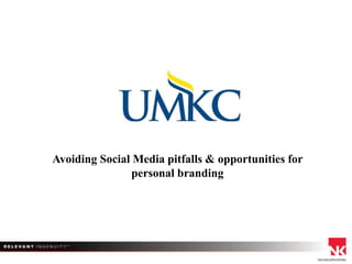 Avoiding Social Media pitfalls & opportunities for
personal branding
 