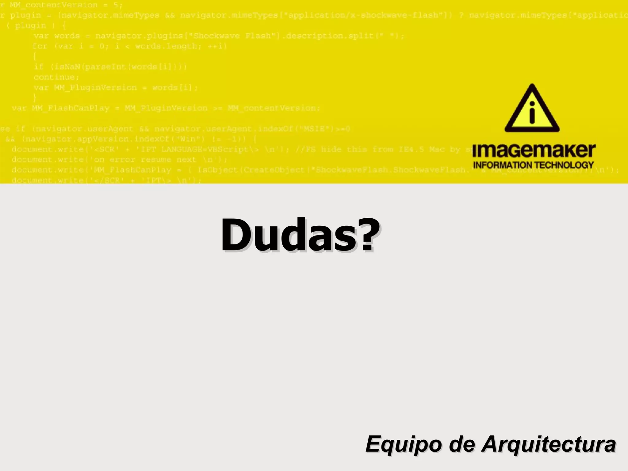 Dudas? Equipo de Arquitectura 