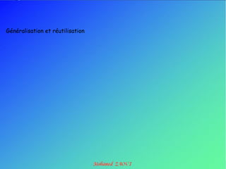 Généralisation et réutilisation
 