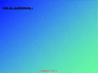 Cas du publiphone :
 