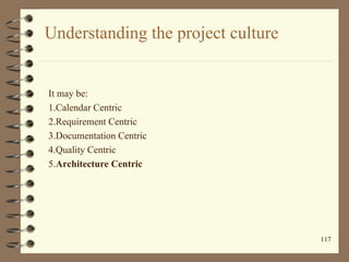 Understanding the project culture


It may be:
1.Calendar Centric
2.Requirement Centric
3.Documentation Centric
4.Quality ...