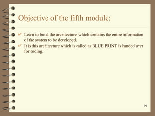 Objective of the fifth module:

 Learn to build the architecture, which contains the entire information
 of the system to ...