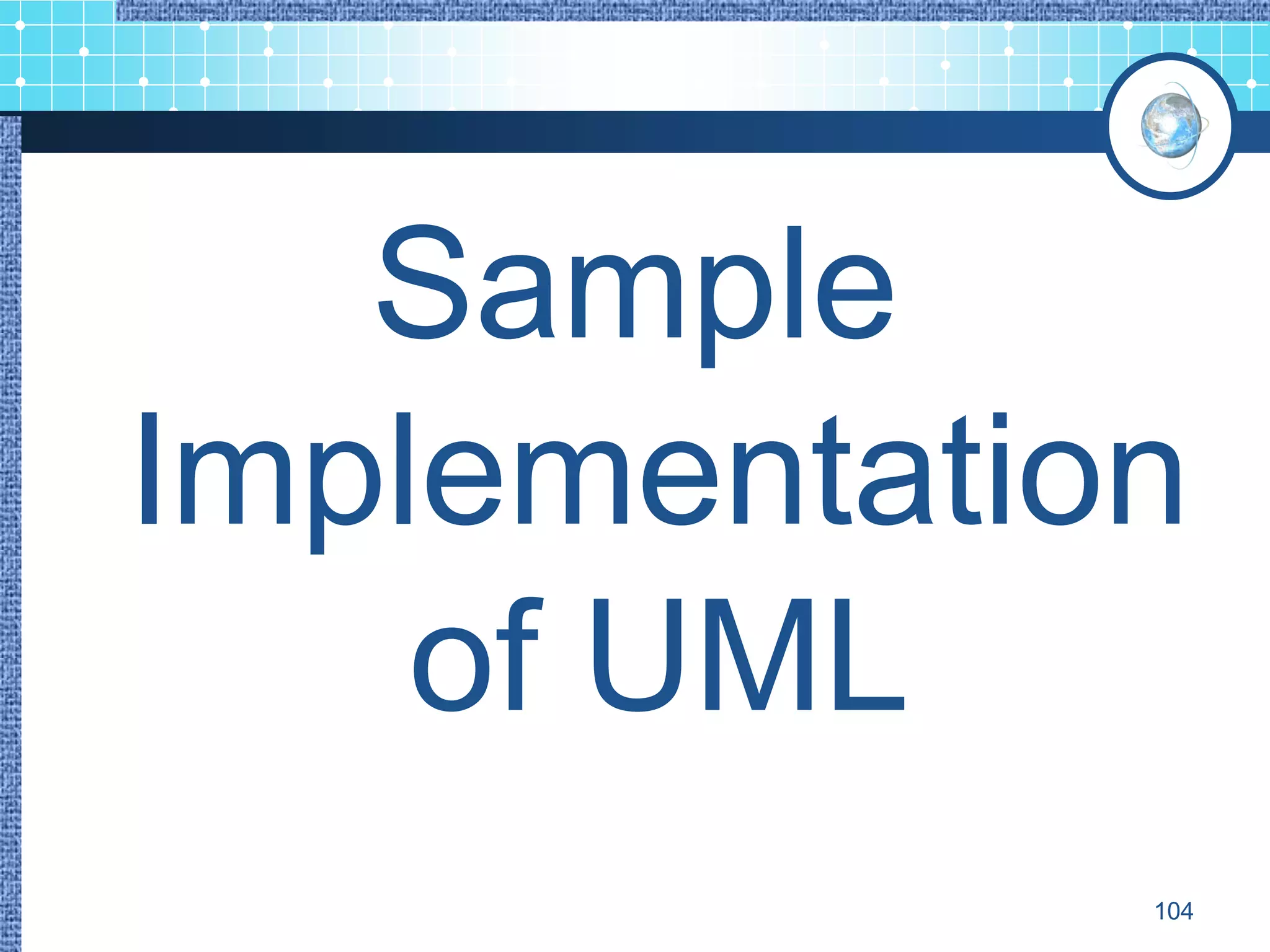 Sample
Implementation
    of UML
             104
 
