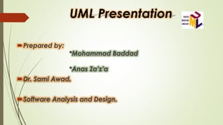 Prepared by: 
*Mohammad Baddad 
*Anas Za’z’a 
Dr. Sami Awad. 
Software Analysis and Design. 
 
