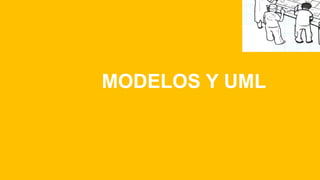 MODELOS Y UML
 