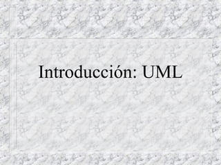 Introducción: UML
 