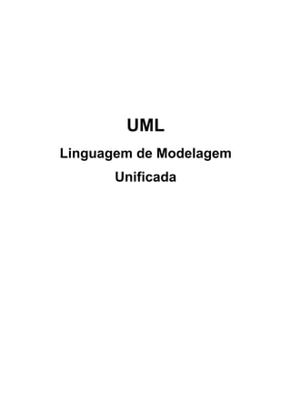 UML
Linguagem de Modelagem
Unificada
 