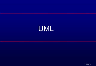 Slide 1
UML
 