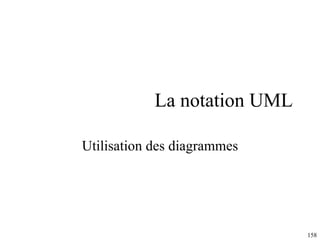 La notation UML Utilisation des diagrammes 