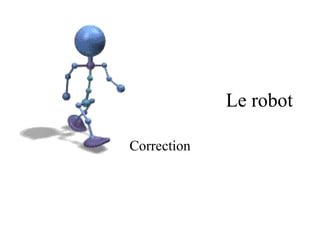 Le robot Correction 