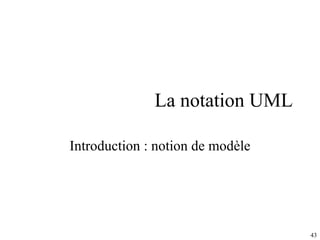 La notation UML Introduction : notion de modèle 