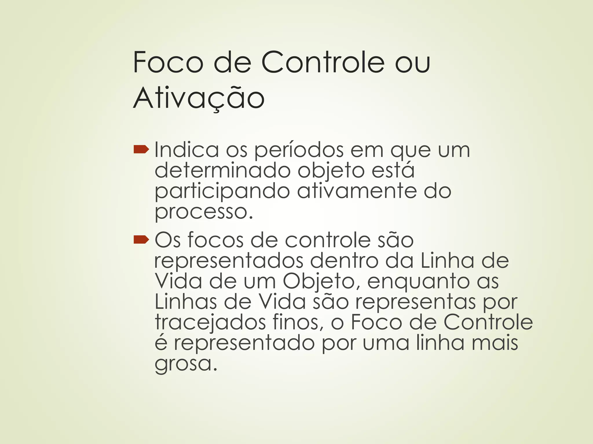 Foco de Controle ou
Ativação
Indica os períodos em que um
determinado objeto está
participando ativamente do
processo.
Os focos de controle são
representados dentro da Linha de
Vida de um Objeto, enquanto as
Linhas de Vida são representas por
tracejados finos, o Foco de Controle
é representado por uma linha mais
grosa.
 