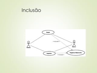 Inclusão
 