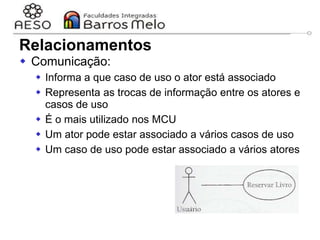 29/06/2023 Engenharia de software
orientada a objetos
34
 Comunicação:
 Informa a que caso de uso o ator está associado
 Representa as trocas de informação entre os atores e
casos de uso
 É o mais utilizado nos MCU
 Um ator pode estar associado a vários casos de uso
 Um caso de uso pode estar associado a vários atores
Relacionamentos
 