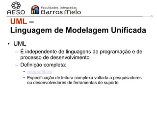 29/06/2023 Engenharia de software
orientada a objetos
8
• UML
– É independente de linguagens de programação e de
processo de desenvolvimento
– Definição completa:
• www.uml.org
• Especificação de leitura complexa voltada a pesquisadores
ou desenvolvedores de ferramentas de suporte
UML –
Linguagem de Modelagem Unificada
 
