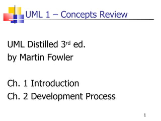 UML 1 – Concepts Review ,[object Object],[object Object],[object Object],[object Object]