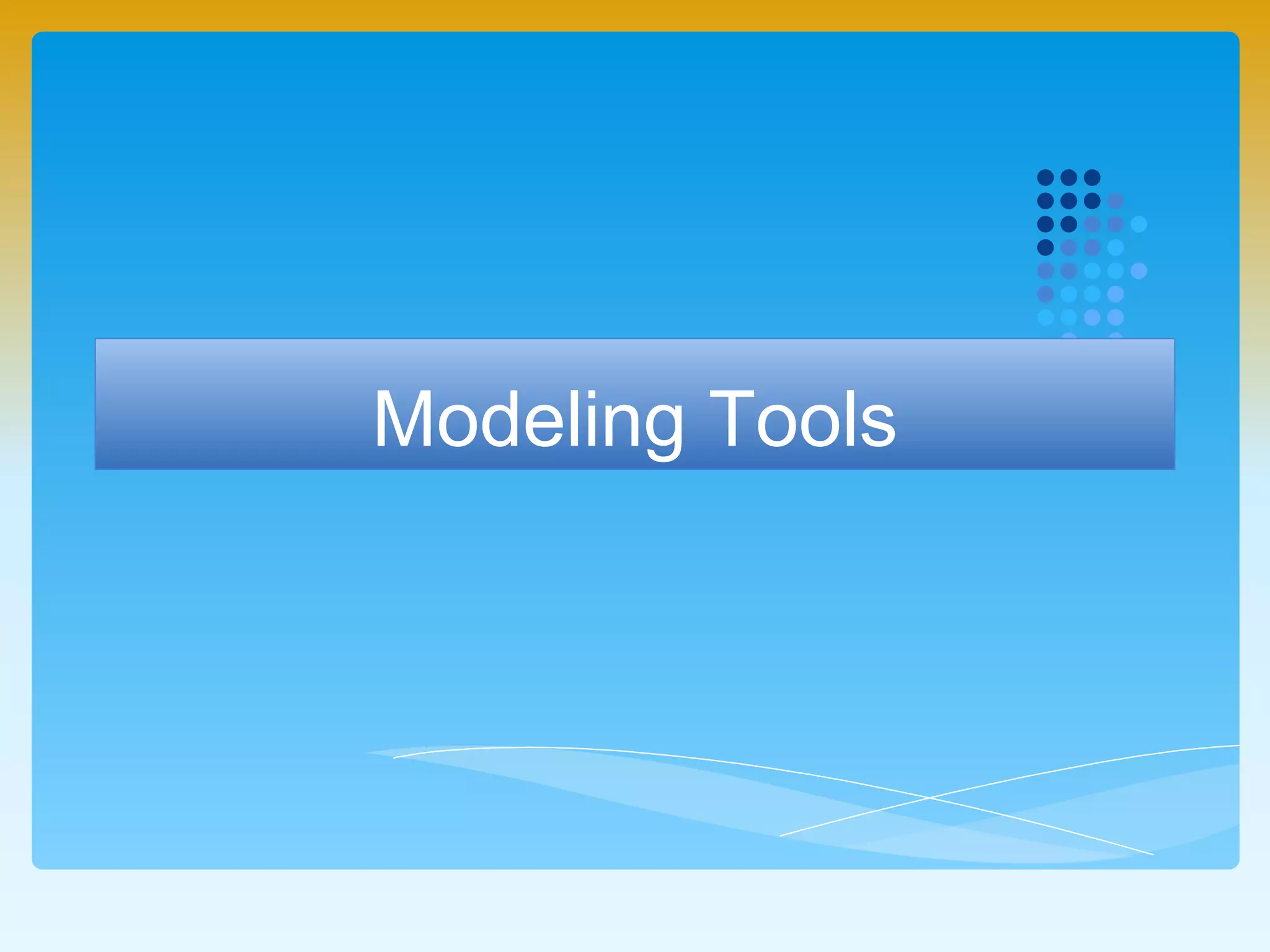 Modeling Tools
 