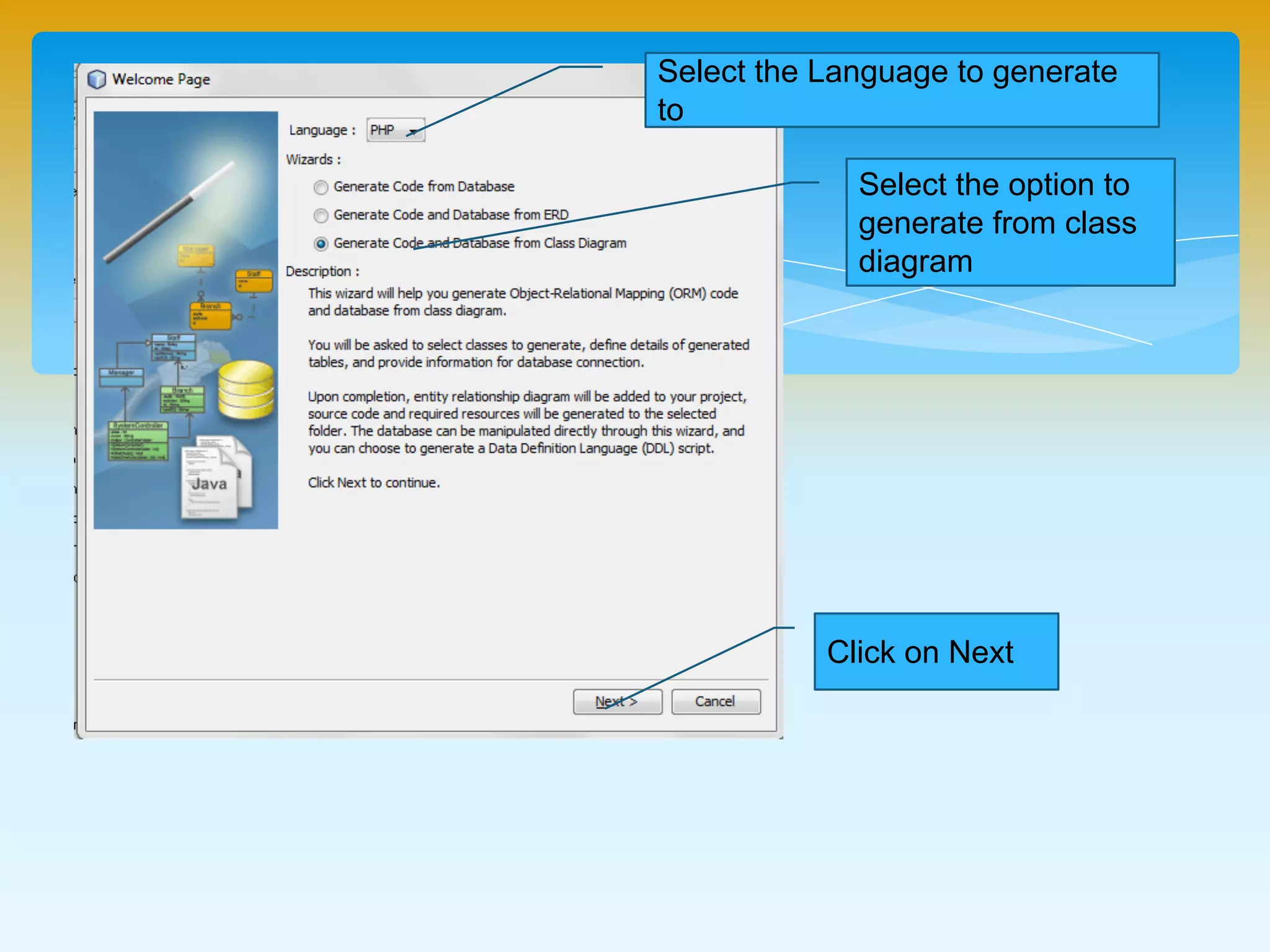 Select the Language to generate to
Select the option to
generate from class
diagram
Click on Next
 