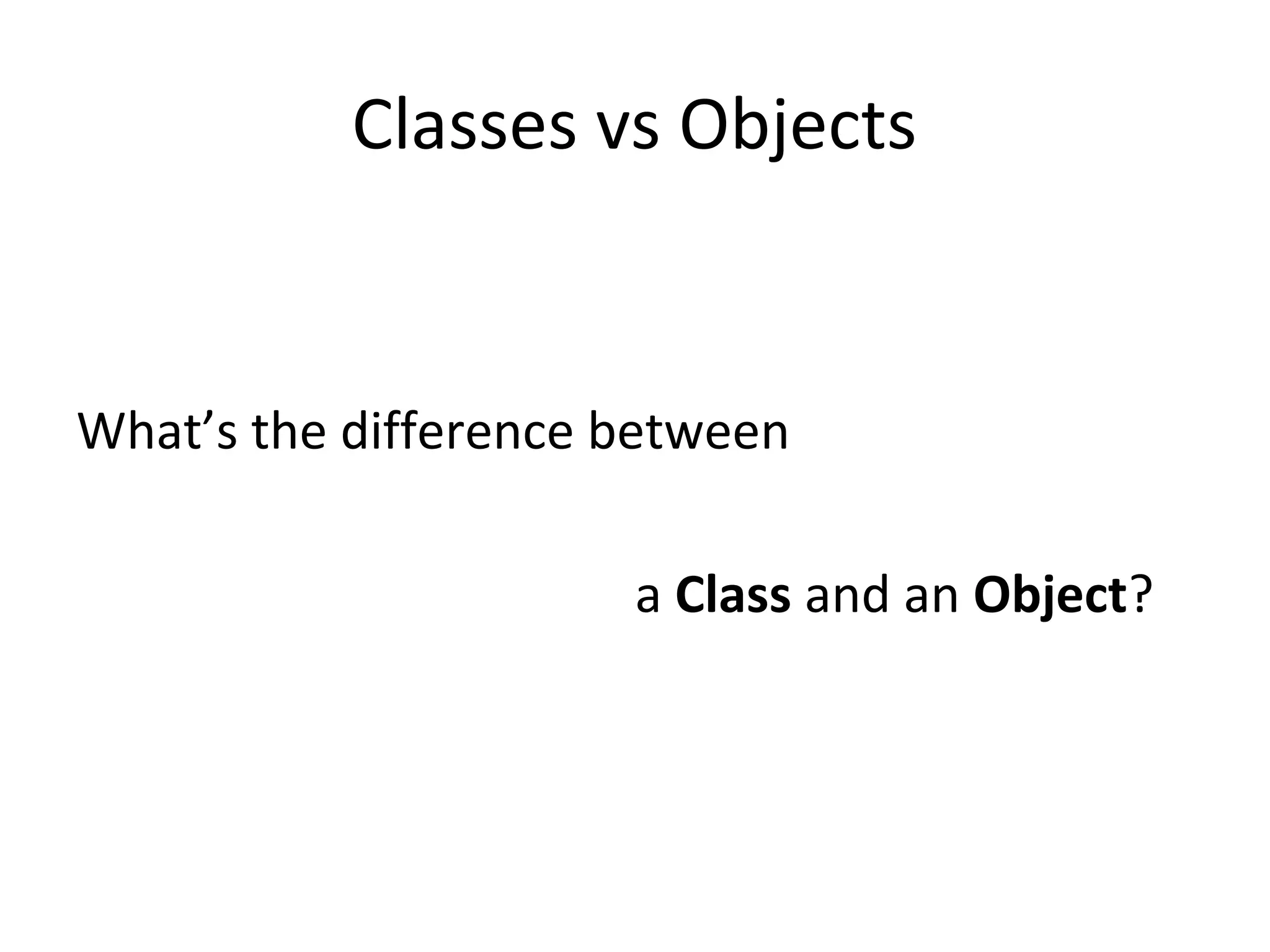 Classes vs Objects


What’s the difference between

                      a Class and an Object?
 