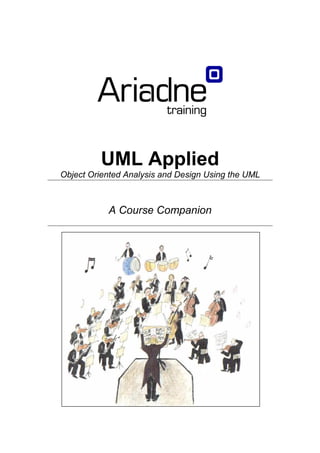 UML Applied
Object Oriented Analysis and Design Using the UML



           A Course Companion
 