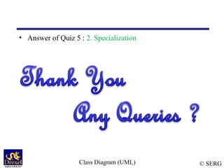 © SERG
• Answer of Quiz 5 : 2. Specialization
Class Diagram (UML)
 