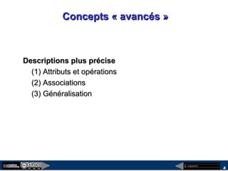 megaplanet
4
Concepts « avancés »Concepts « avancés »
Descriptions plus préciseDescriptions plus précise
(1) Attributs et opérations(1) Attributs et opérations
(2) Associations(2) Associations
(3) Généralisation(3) Généralisation
 