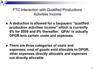 FTC Interaction with Qualified Productions Activities Income<br />A deduction is allowed for a taxpayers “qualified produc...
