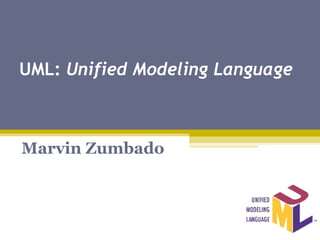 UML: Unified Modeling Language



Marvin Zumbado
 