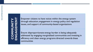 RECOMMENDATIONS
Empower citizens to have voices within the energy system
through education, engagement in energy policy an...