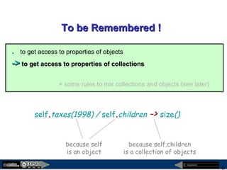 megaplanet
6
To be Remembered !To be Remembered !
. to get access to properties of objects
->-> to get access to properties of collectionsto get access to properties of collections
+ some rules to mix collections and objects (see later)
self.taxes(1998) / self.children -> size()
because self
is an object
because self.children
is a collection of objects
 